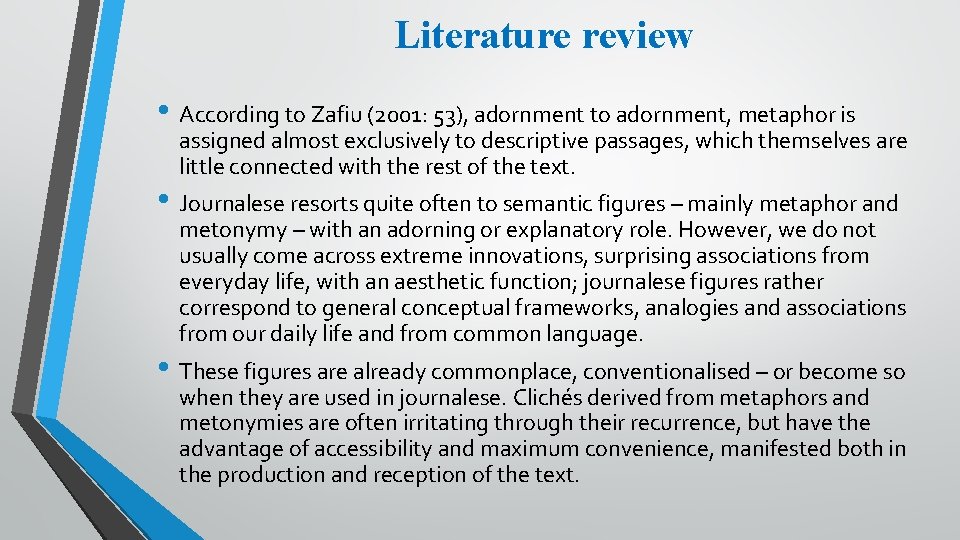 Literature review • According to Zafiu (2001: 53), adornment to adornment, metaphor is assigned Literature review • According to Zafiu (2001: 53), adornment to adornment, metaphor is assigned