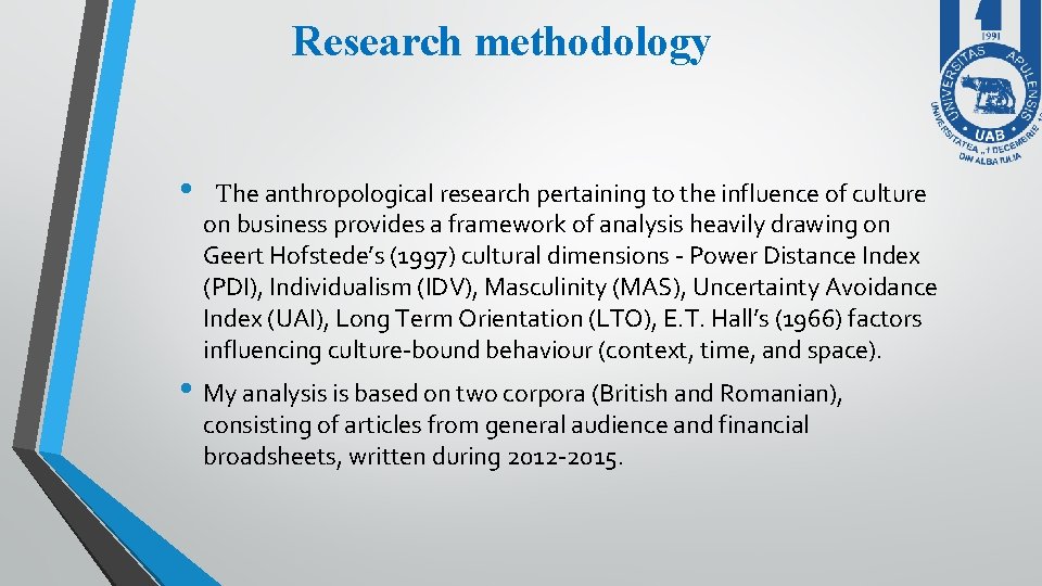 Research methodology • The anthropological research pertaining to the influence of culture on business Research methodology • The anthropological research pertaining to the influence of culture on business
