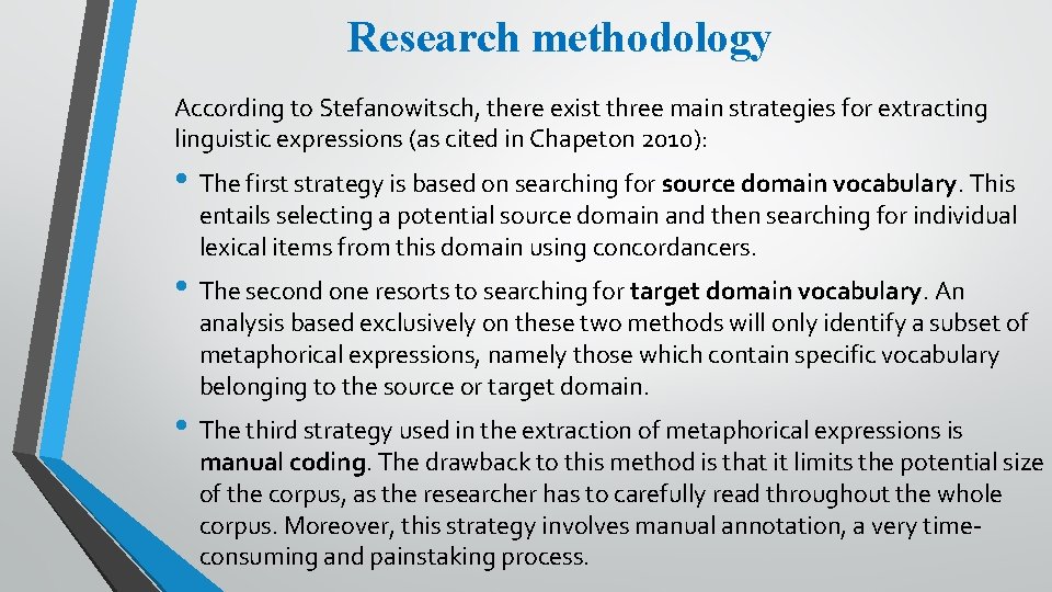 Research methodology According to Stefanowitsch, there exist three main strategies for extracting linguistic expressions Research methodology According to Stefanowitsch, there exist three main strategies for extracting linguistic expressions