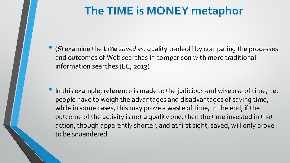 The TIME is MONEY metaphor • (6) examine the time saved vs. quality tradeoff The TIME is MONEY metaphor • (6) examine the time saved vs. quality tradeoff