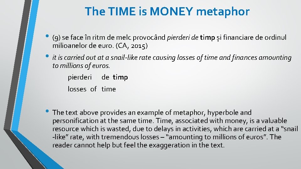 The TIME is MONEY metaphor • (9) se face în ritm de melc provocând The TIME is MONEY metaphor • (9) se face în ritm de melc provocând