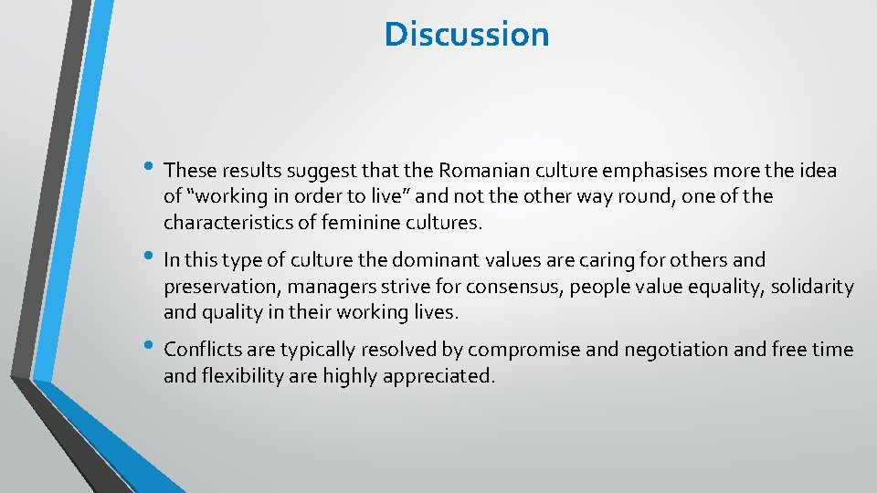 Discussion • These results suggest that the Romanian culture emphasises more the idea of Discussion • These results suggest that the Romanian culture emphasises more the idea of