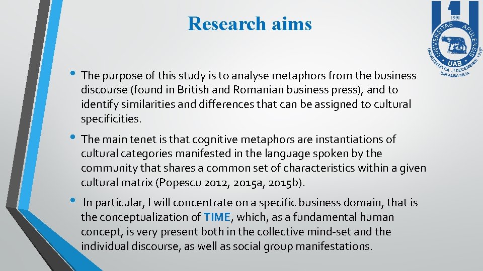 Research aims • The purpose of this study is to analyse metaphors from the Research aims • The purpose of this study is to analyse metaphors from the