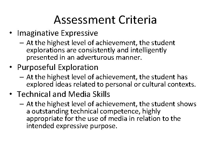 Assessment Criteria • Imaginative Expressive – At the highest level of achievement, the student