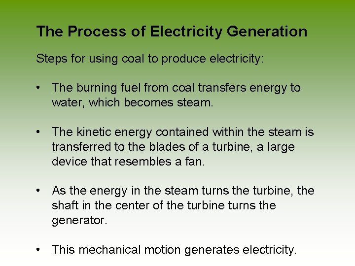 The Process of Electricity Generation Steps for using coal to produce electricity: • The