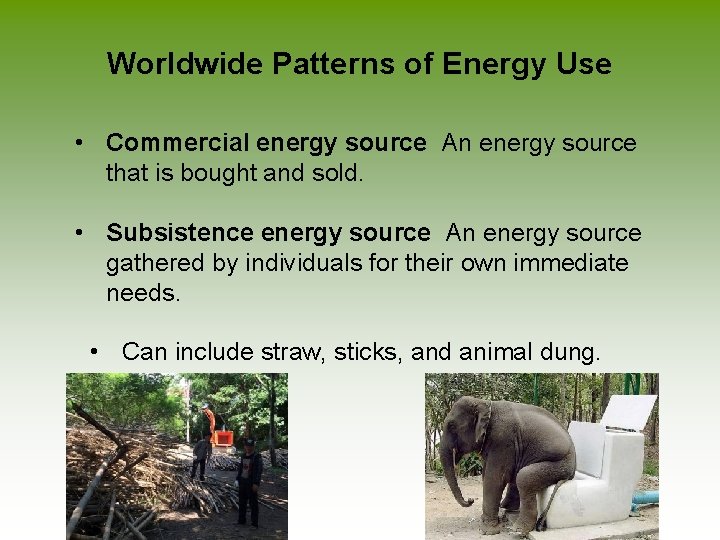 Worldwide Patterns of Energy Use • Commercial energy source An energy source that is