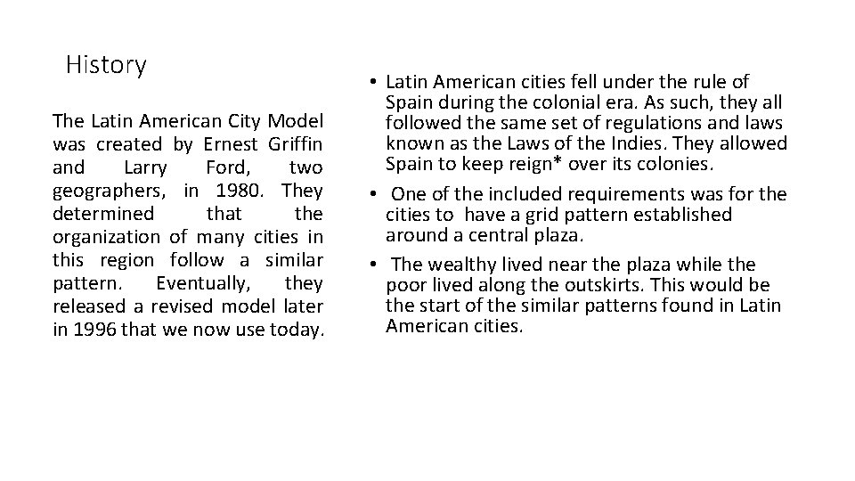 History The Latin American City Model was created by Ernest Griffin and Larry Ford,