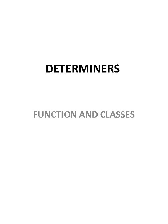 DETERMINERS FUNCTION AND CLASSES 