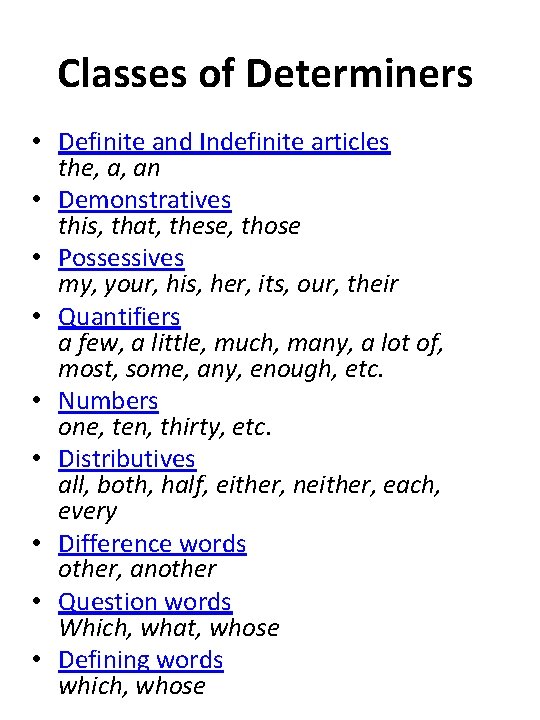 Classes of Determiners • Definite and Indefinite articles the, a, an • Demonstratives this,