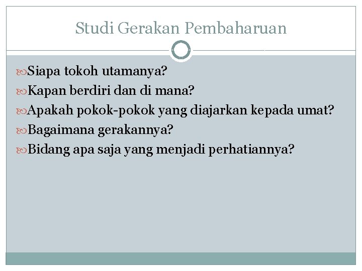 Studi Gerakan Pembaharuan Siapa tokoh utamanya? Kapan berdiri dan di mana? Apakah pokok-pokok yang