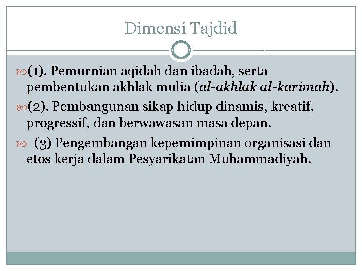 Dimensi Tajdid (1). Pemurnian aqidah dan ibadah, serta pembentukan akhlak mulia (al-akhlak al-karimah). (2).