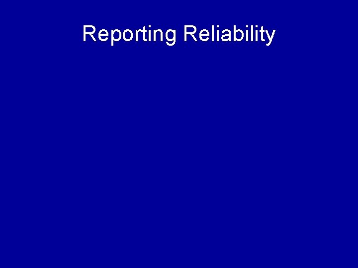 Reporting Reliability 