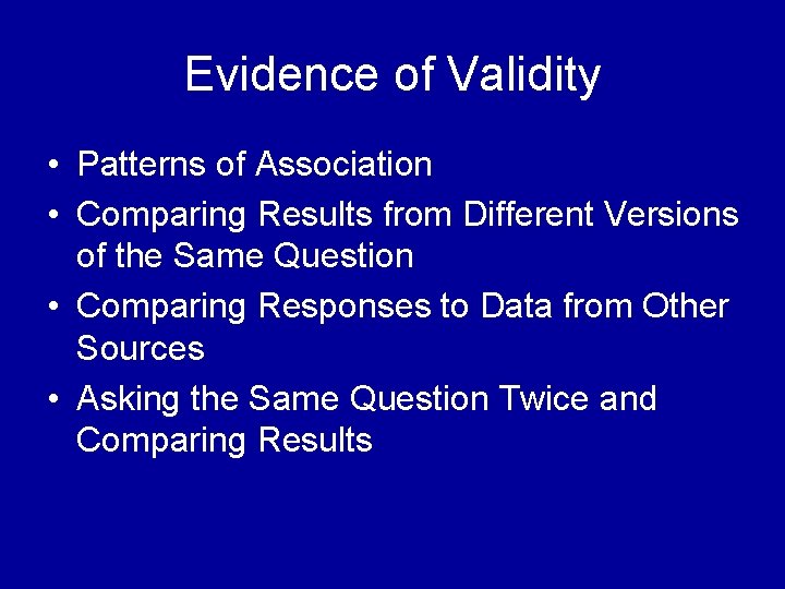 Evidence of Validity • Patterns of Association • Comparing Results from Different Versions of