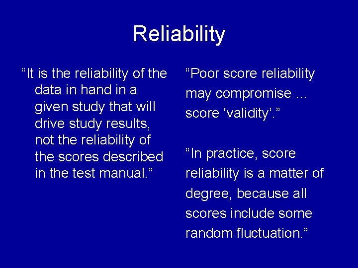 Reliability “It is the reliability of the data in hand in a given study