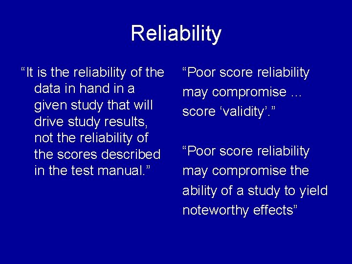 Reliability “It is the reliability of the data in hand in a given study