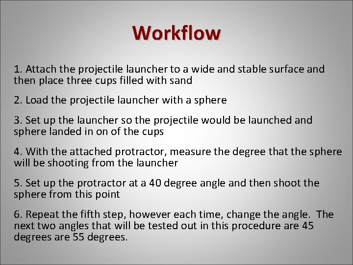 Workflow 1. Attach the projectile launcher to a wide and stable surface and then