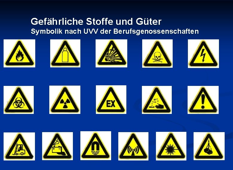 Gefährliche Stoffe und Güter Symbolik nach UVV der Berufsgenossenschaften 
