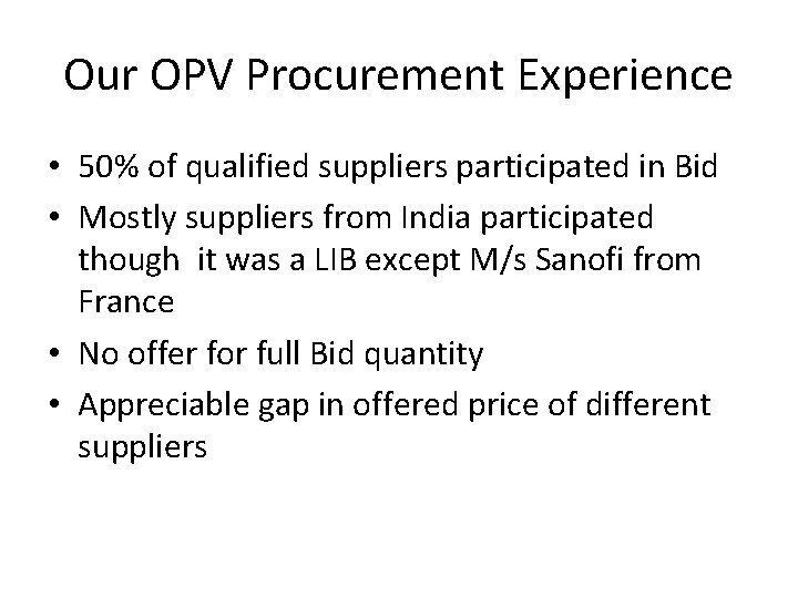 Our OPV Procurement Experience • 50% of qualified suppliers participated in Bid • Mostly