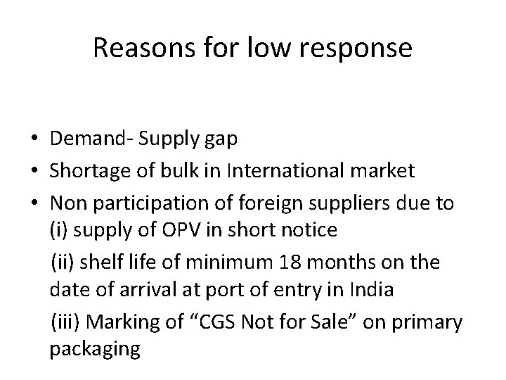 Reasons for low response • Demand- Supply gap • Shortage of bulk in International