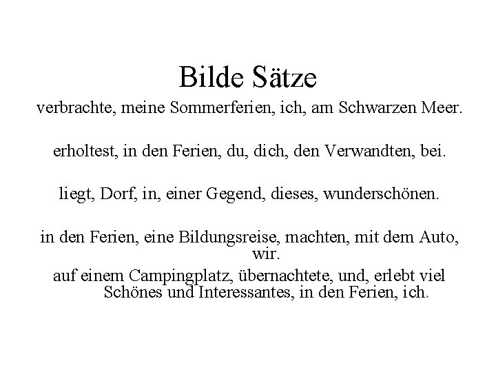 Bilde Sätze verbrachte, meine Sommerferien, ich, аm Schwarzen Meer. erholtest, in den Ferien, du,