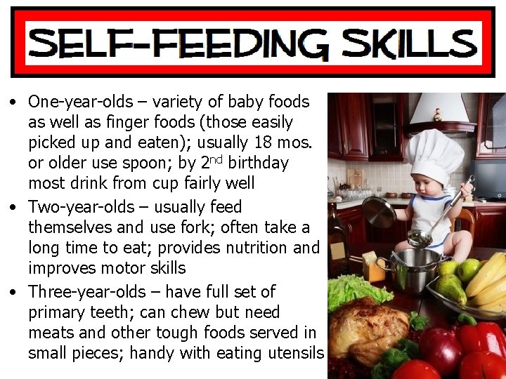  • One-year-olds – variety of baby foods as well as finger foods (those