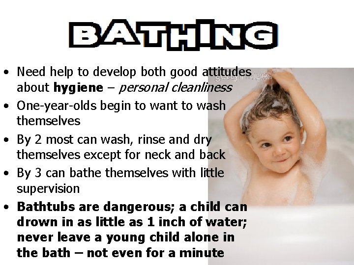  • Need help to develop both good attitudes about hygiene – personal cleanliness