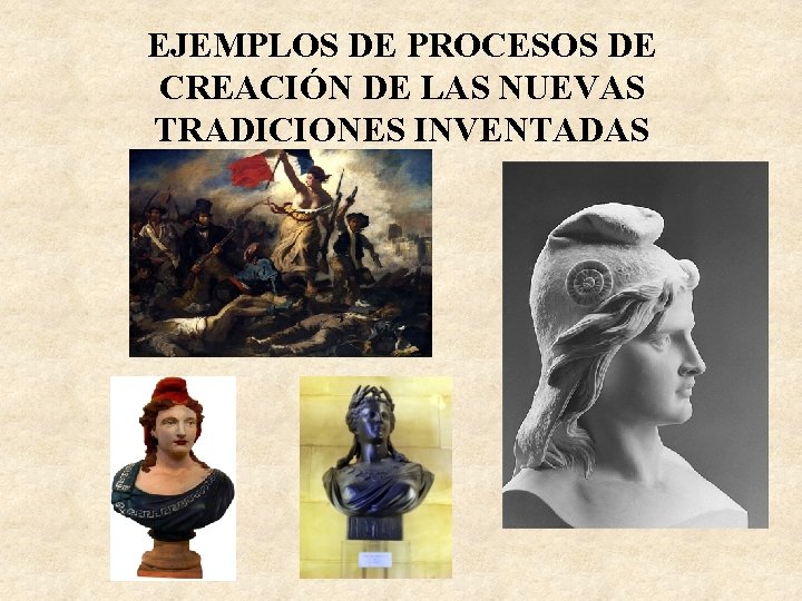 EJEMPLOS DE PROCESOS DE CREACIÓN DE LAS NUEVAS TRADICIONES INVENTADAS 