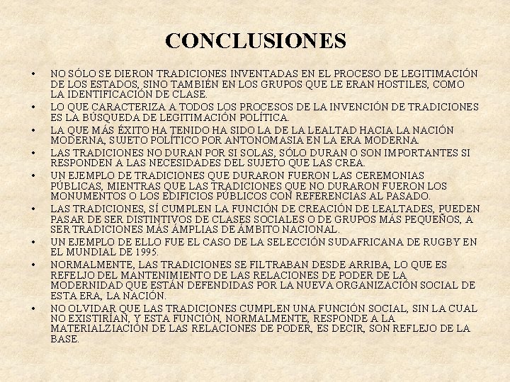 CONCLUSIONES • • • NO SÓLO SE DIERON TRADICIONES INVENTADAS EN EL PROCESO DE