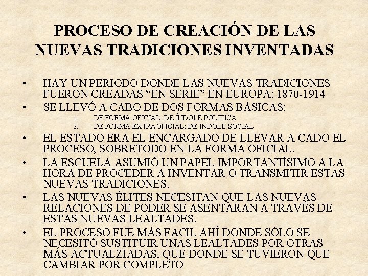 PROCESO DE CREACIÓN DE LAS NUEVAS TRADICIONES INVENTADAS • • HAY UN PERIODO DONDE