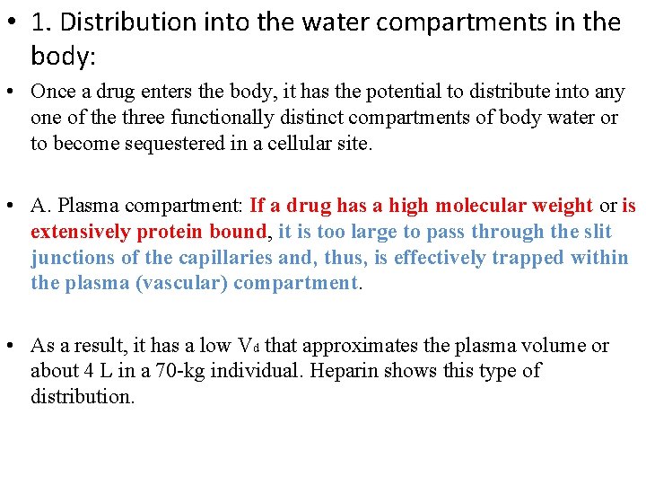  • 1. Distribution into the water compartments in the body: • Once a