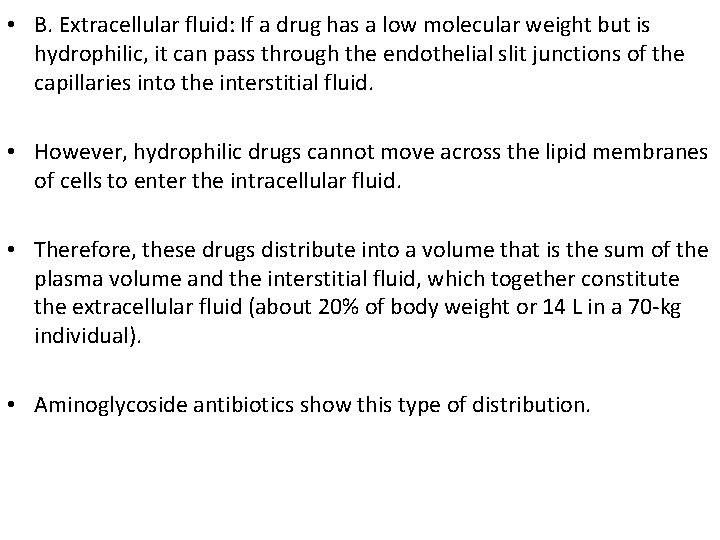 • B. Extracellular fluid: If a drug has a low molecular weight but