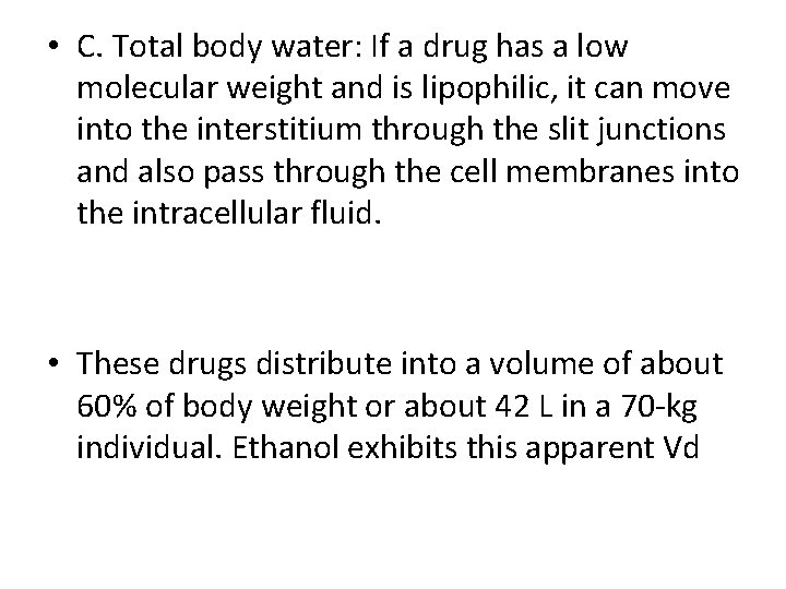  • C. Total body water: If a drug has a low molecular weight