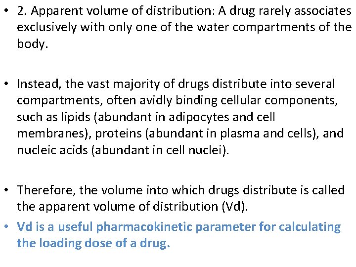  • 2. Apparent volume of distribution: A drug rarely associates exclusively with only