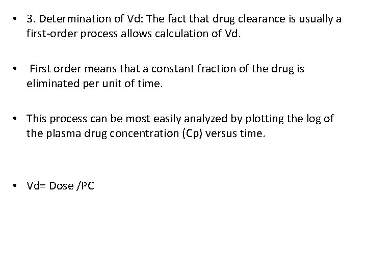  • 3. Determination of Vd: The fact that drug clearance is usually a