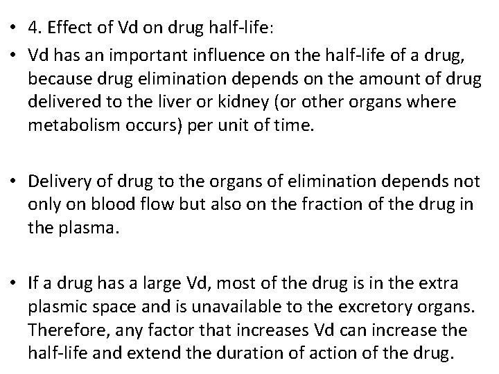  • 4. Effect of Vd on drug half-life: • Vd has an important