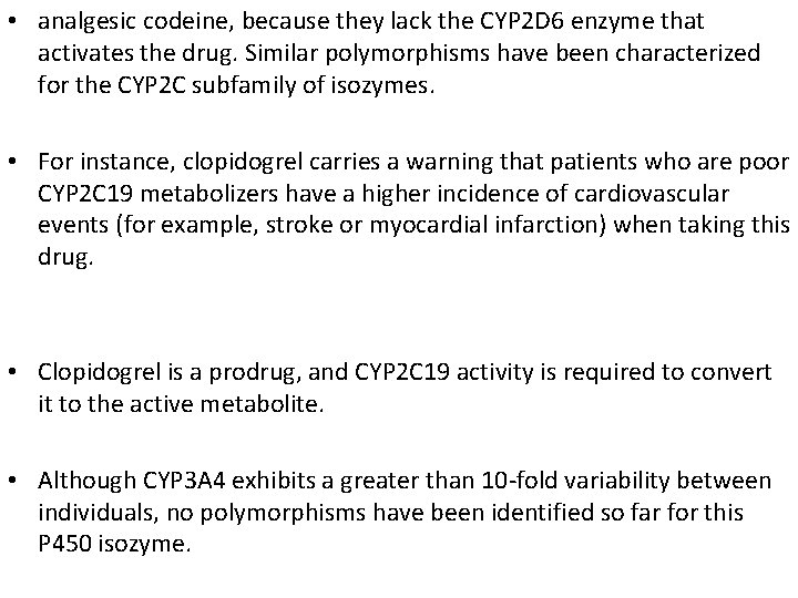  • analgesic codeine, because they lack the CYP 2 D 6 enzyme that