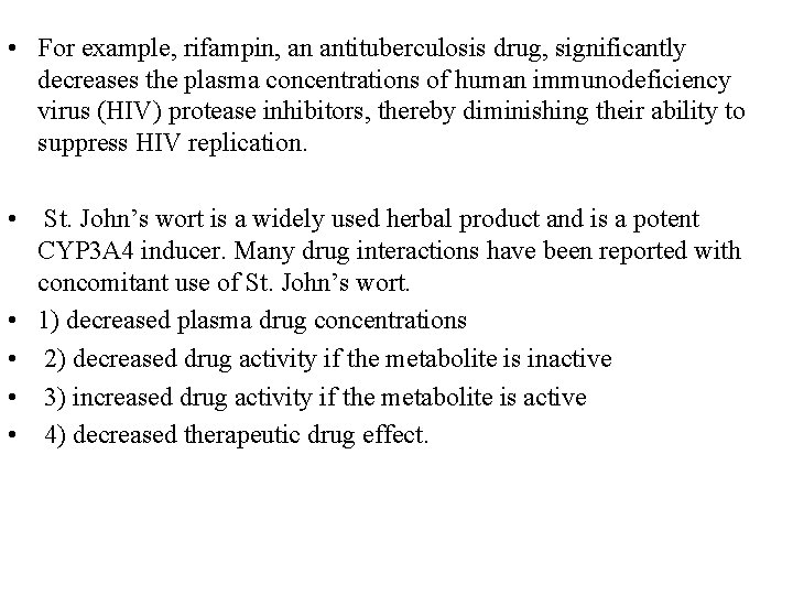  • For example, rifampin, an antituberculosis drug, significantly decreases the plasma concentrations of
