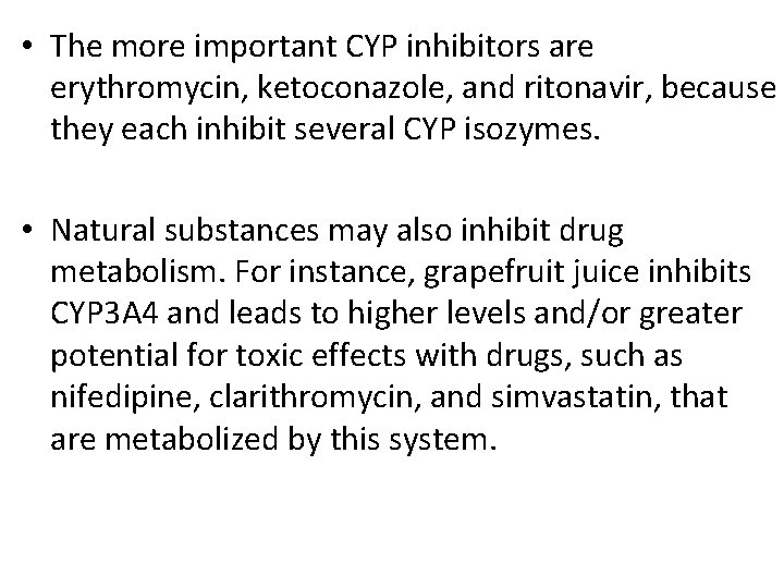  • The more important CYP inhibitors are erythromycin, ketoconazole, and ritonavir, because they