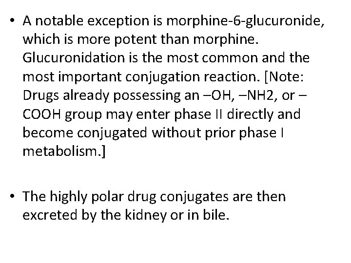  • A notable exception is morphine-6 -glucuronide, which is more potent than morphine.