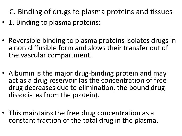 C. Binding of drugs to plasma proteins and tissues • 1. Binding to plasma