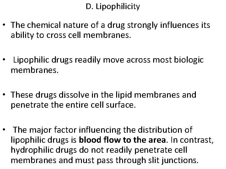 D. Lipophilicity • The chemical nature of a drug strongly influences its ability to