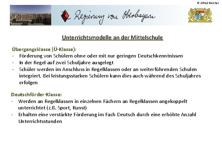 © Alfred Bleicher Unterrichtsmodelle an der Mittelschule Übergangsklasse (Ü-Klasse): - Förderung von Schülern ohne