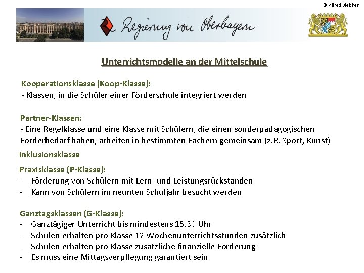 © Alfred Bleicher Unterrichtsmodelle an der Mittelschule Kooperationsklasse (Koop-Klasse): - Klassen, in die Schüler