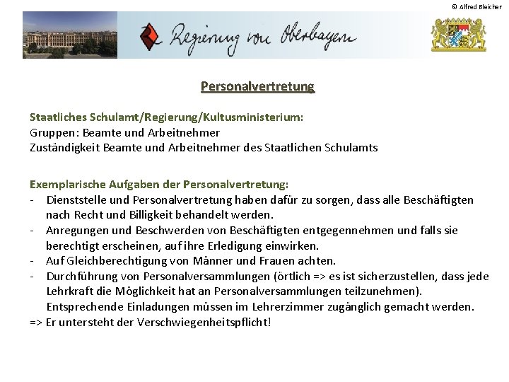 © Alfred Bleicher Personalvertretung Staatliches Schulamt/Regierung/Kultusministerium: Gruppen: Beamte und Arbeitnehmer Zuständigkeit Beamte und Arbeitnehmer