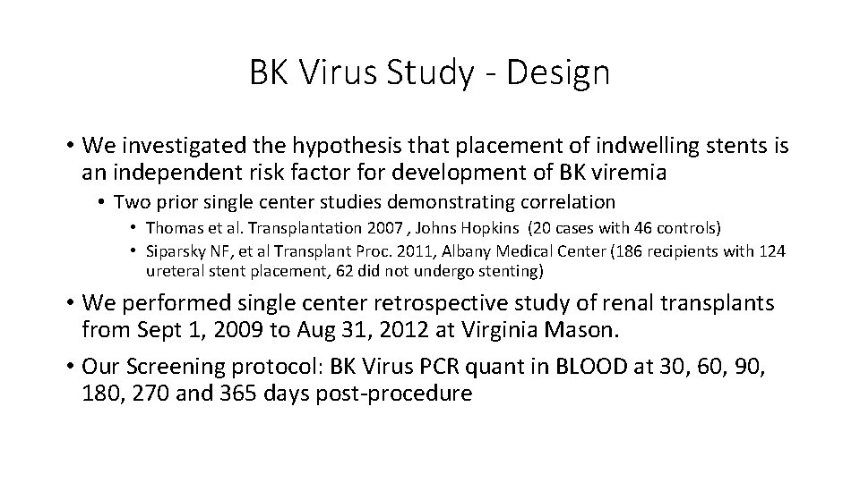 BK Virus Study - Design • We investigated the hypothesis that placement of indwelling