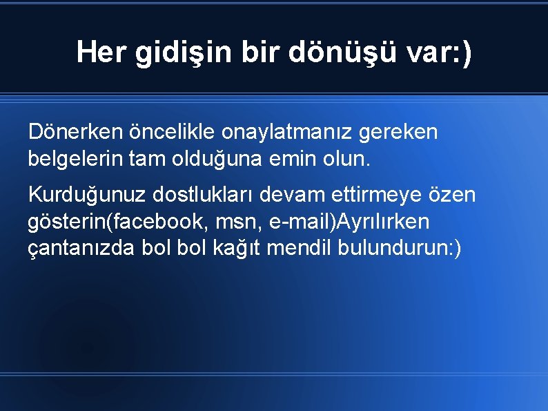 Her gidişin bir dönüşü var: ) Dönerken öncelikle onaylatmanız gereken belgelerin tam olduğuna emin