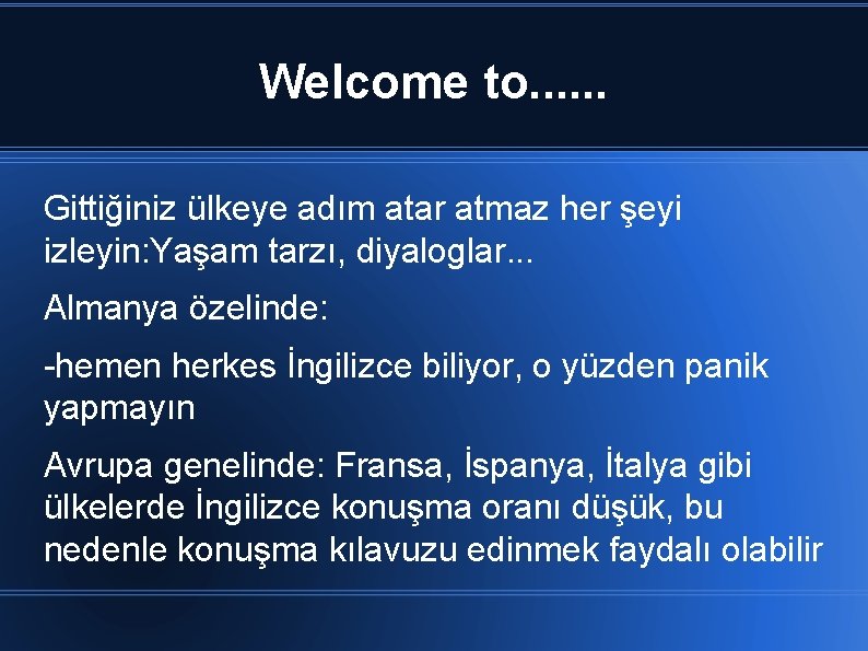 Welcome to. . . Gittiğiniz ülkeye adım atar atmaz her şeyi izleyin: Yaşam tarzı,