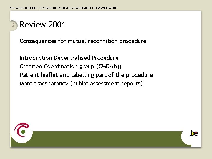 SPF SANTE PUBLIQUE, SECURITE DE LA CHAINE ALIMENTAIRE ET ENVIRONNEMENT 2 Review 2001 Consequences