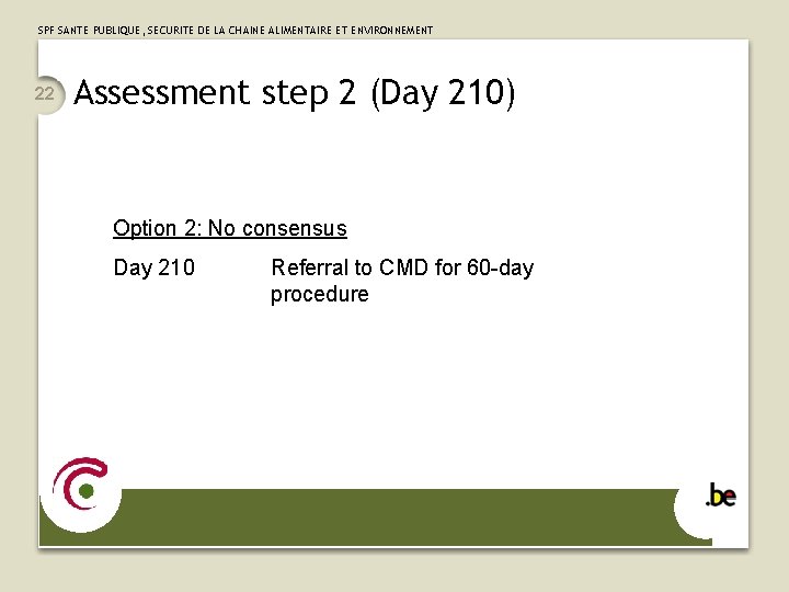 SPF SANTE PUBLIQUE, SECURITE DE LA CHAINE ALIMENTAIRE ET ENVIRONNEMENT 22 Assessment step 2