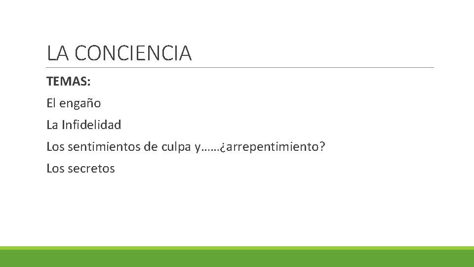 LA CONCIENCIA TEMAS: El engaño La Infidelidad Los sentimientos de culpa y……¿arrepentimiento? Los secretos